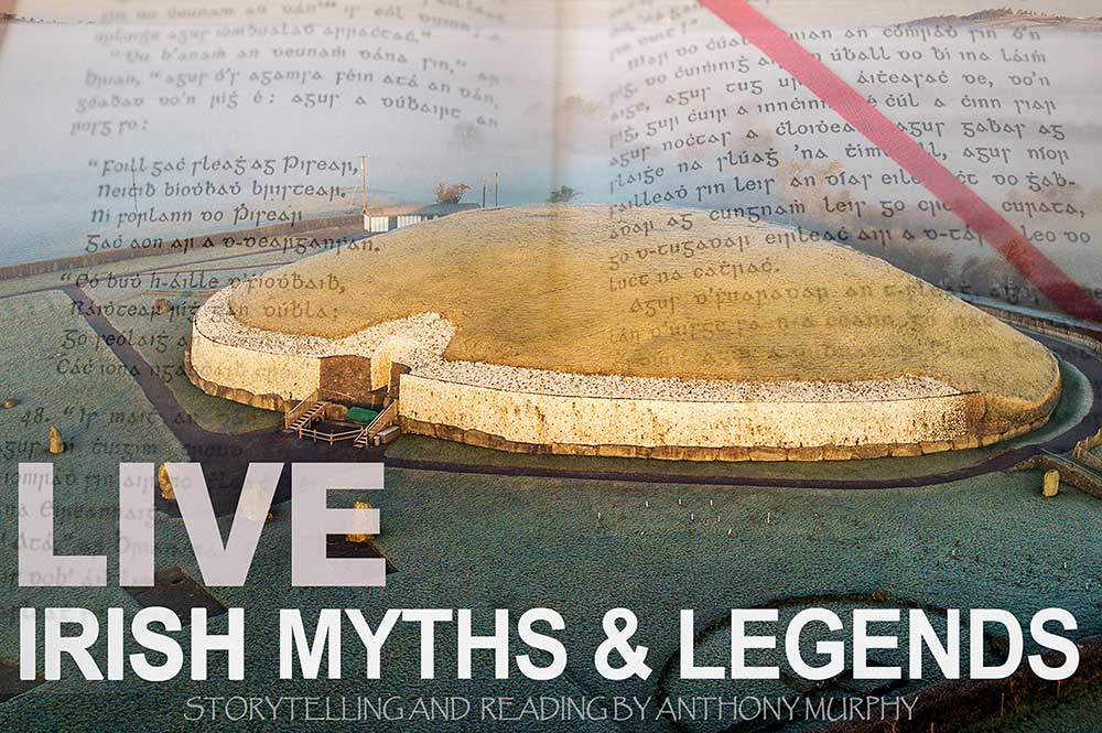 Live Irish Myths & Legends: a new series from Anthony Murphy