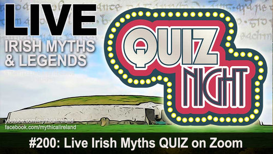 The Live Irish Myths 200th episode QUIZ - 100 questions