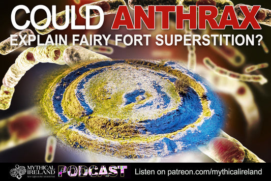 Could anthrax pathogen explain ringfort abandonment and 'fairy fort' superstitions?