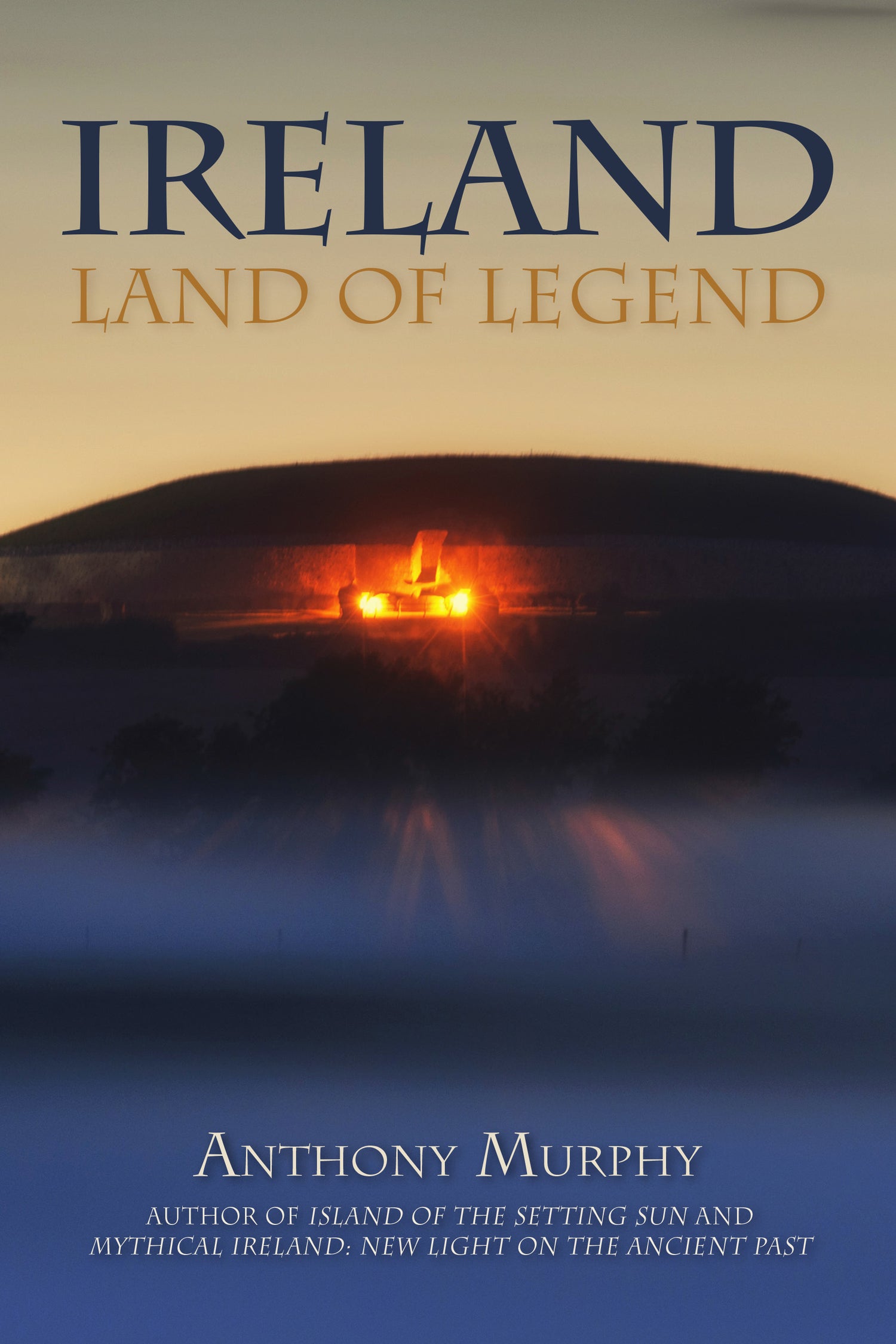 Cover of Ireland: Land of Legend by Anthony Murphy